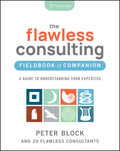 The Flawless Consulting Fieldbook and Companion